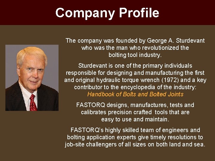 Company Profile The company was founded by George A. Sturdevant who was the man
