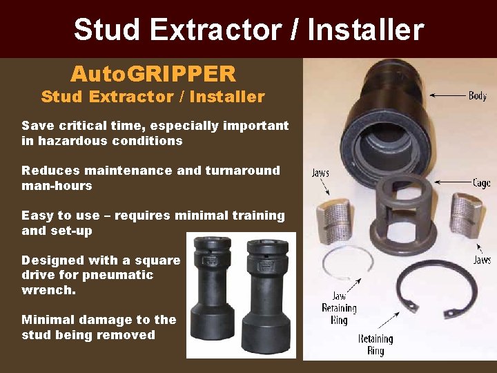 Stud Extractor / Installer Auto. GRIPPER Stud Extractor / Installer Save critical time, especially