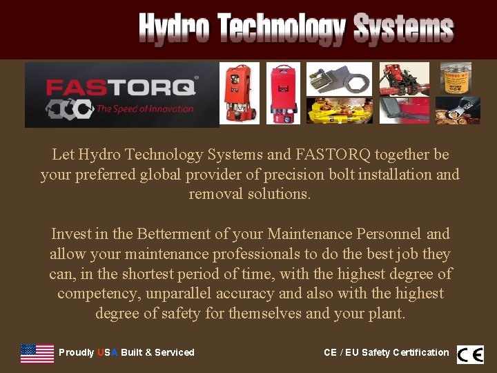 Let Hydro Technology Systems and FASTORQ together be your preferred global provider of precision
