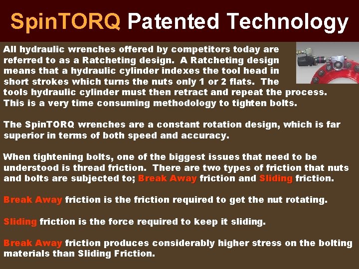 Spin. TORQ Patented Technology All hydraulic wrenches offered by competitors today are referred to