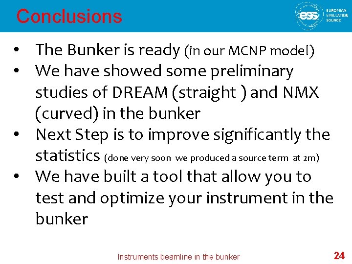 Conclusions • The Bunker is ready (in our MCNP model) • We have showed