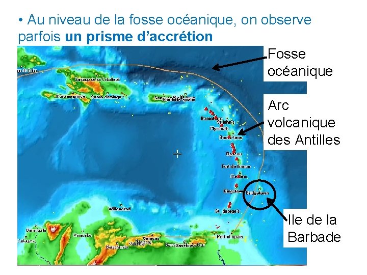  • Au niveau de la fosse océanique, on observe parfois un prisme d’accrétion