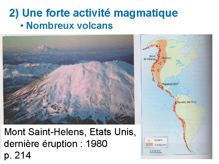 2) Une forte activité magmatique • Nombreux volcans Mont Saint-Helens, Etats Unis, dernière éruption