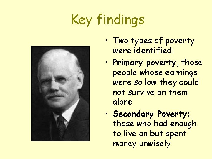 Key findings • Two types of poverty were identified: • Primary poverty, those people