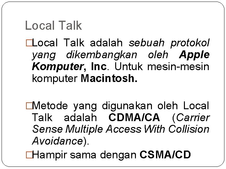 Local Talk �Local Talk adalah sebuah protokol yang dikembangkan oleh Apple Komputer, Inc. Untuk