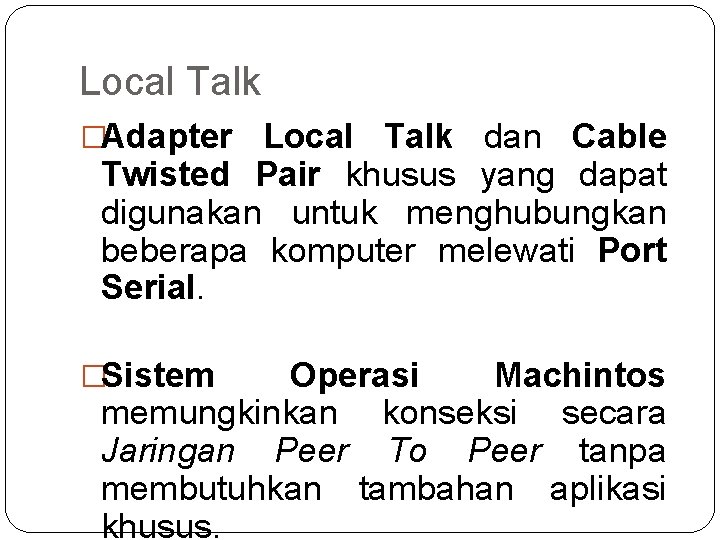 Local Talk �Adapter Local Talk dan Cable Twisted Pair khusus yang dapat digunakan untuk