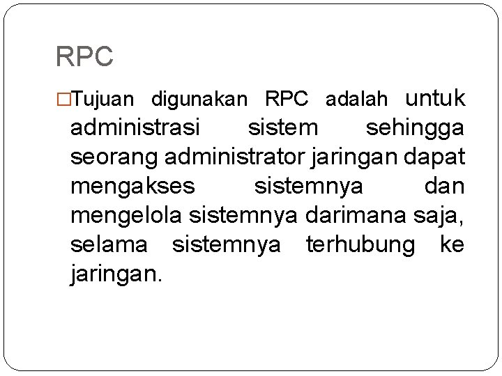 RPC untuk administrasi sistem sehingga seorang administrator jaringan dapat mengakses sistemnya dan mengelola sistemnya