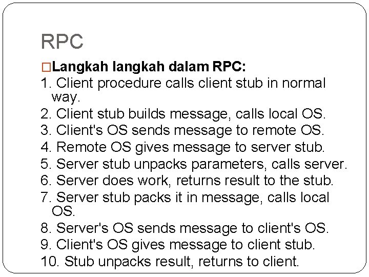 RPC �Langkah langkah dalam RPC: 1. Client procedure calls client stub in normal way.