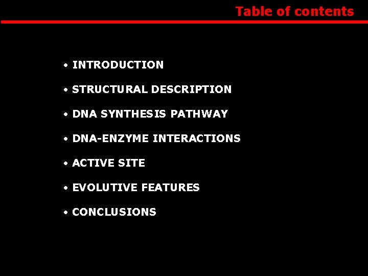 Table of contents • INTRODUCTION • STRUCTURAL DESCRIPTION • DNA SYNTHESIS PATHWAY • DNA-ENZYME
