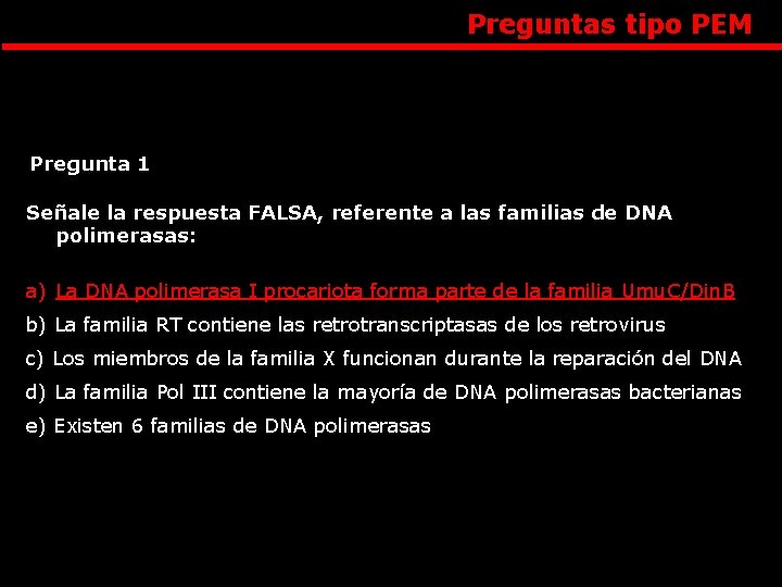 Preguntas tipo PEM Pregunta 1 Señale la respuesta FALSA, referente a las familias de