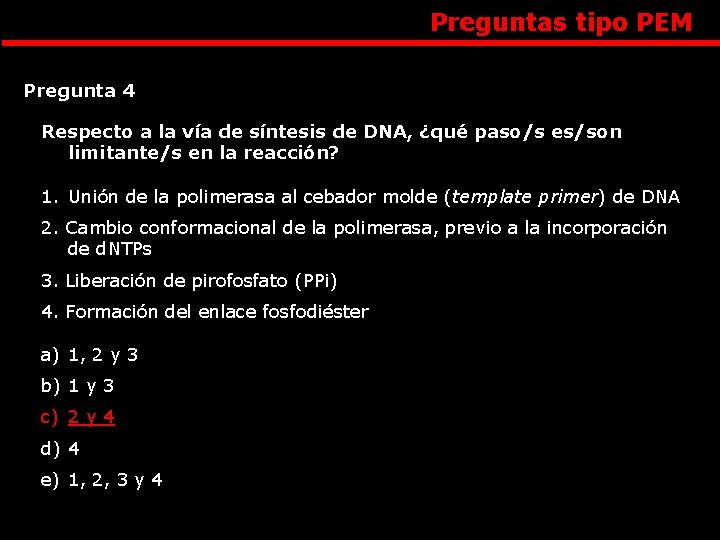 Preguntas tipo PEM Pregunta 4 Respecto a la vía de síntesis de DNA, ¿qué