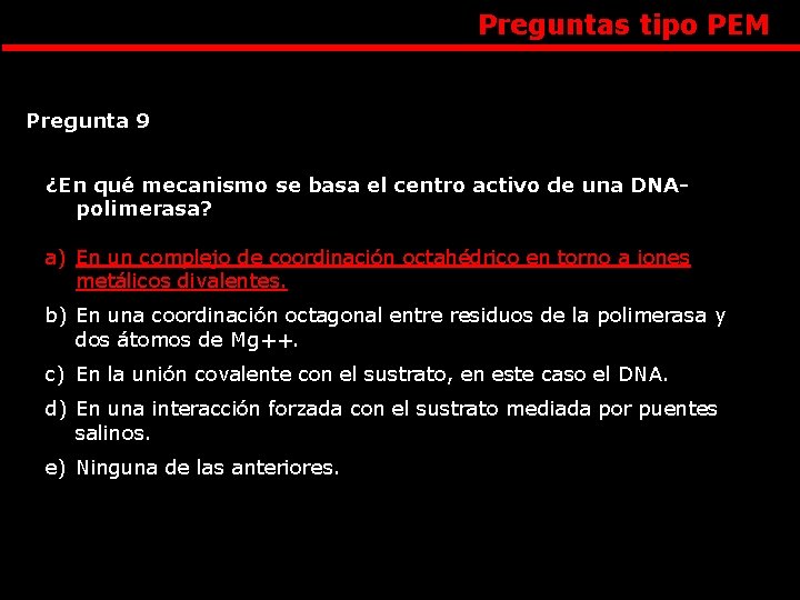 Preguntas tipo PEM Pregunta 9 ¿En qué mecanismo se basa el centro activo de