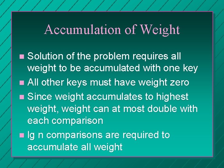 Accumulation of Weight Solution of the problem requires all weight to be accumulated with