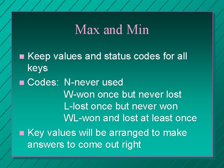 Max and Min Keep values and status codes for all keys n Codes: N-never