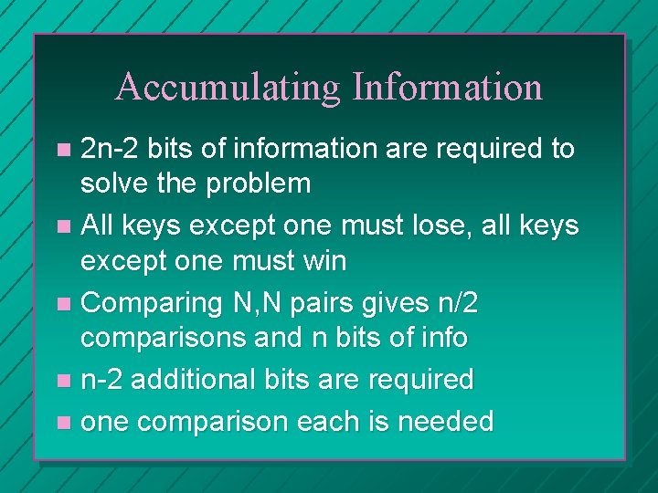 Accumulating Information 2 n-2 bits of information are required to solve the problem n