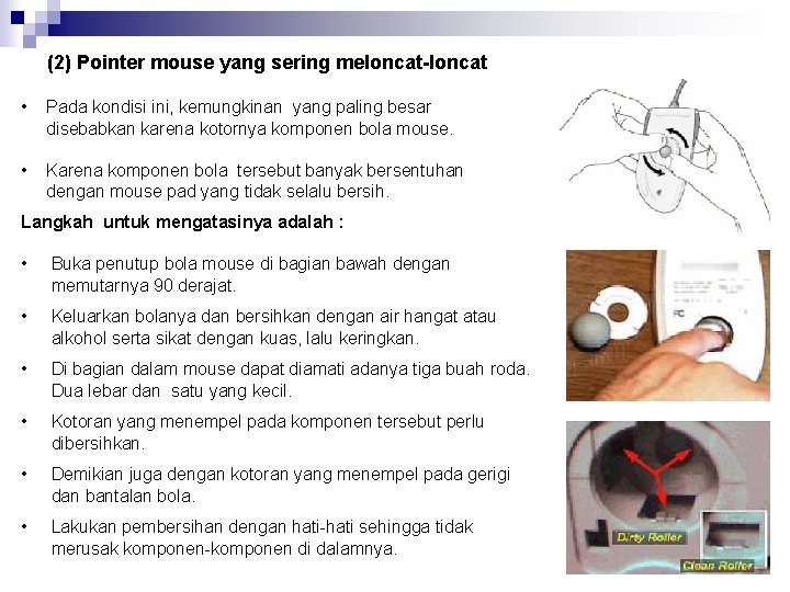 (2) Pointer mouse yang sering meloncat-loncat • Pada kondisi ini, kemungkinan yang paling besar