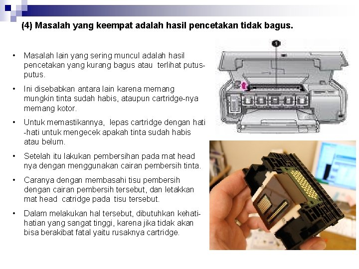 (4) Masalah yang keempat adalah hasil pencetakan tidak bagus. • Masalah lain yang sering