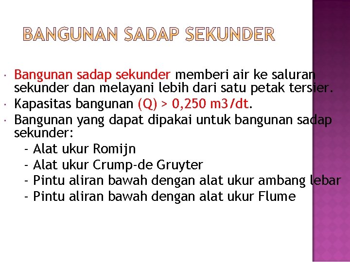  Bangunan sadap sekunder memberi air ke saluran sekunder dan melayani lebih dari satu