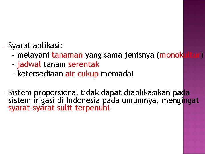  Syarat aplikasi: - melayani tanaman yang sama jenisnya (monokultur) - jadwal tanam serentak