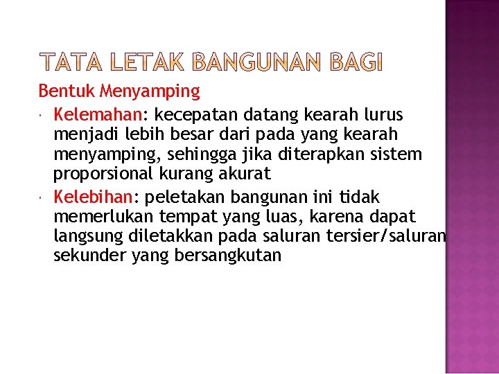 Bentuk Menyamping Kelemahan: kecepatan datang kearah lurus menjadi lebih besar dari pada yang kearah