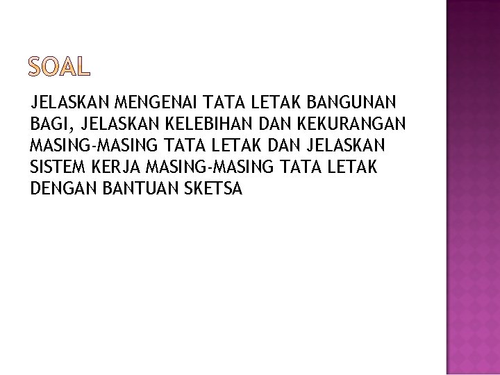 JELASKAN MENGENAI TATA LETAK BANGUNAN BAGI, JELASKAN KELEBIHAN DAN KEKURANGAN MASING-MASING TATA LETAK DAN