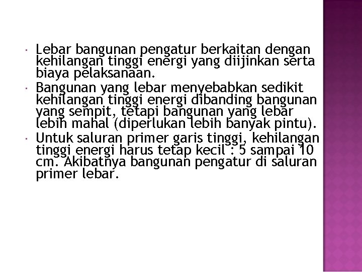  Lebar bangunan pengatur berkaitan dengan kehilangan tinggi energi yang diijinkan serta biaya pelaksanaan.