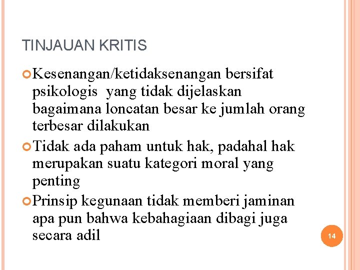 TINJAUAN KRITIS Kesenangan/ketidaksenangan bersifat psikologis yang tidak dijelaskan bagaimana loncatan besar ke jumlah orang