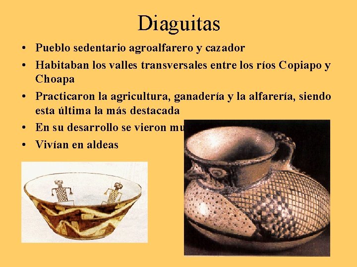 Diaguitas • Pueblo sedentario agroalfarero y cazador • Habitaban los valles transversales entre los