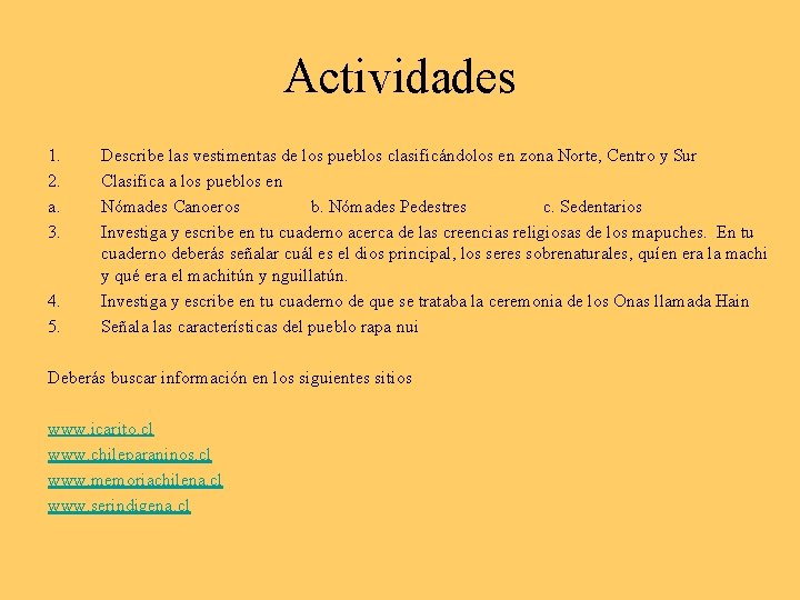 Actividades 1. 2. a. 3. 4. 5. Describe las vestimentas de los pueblos clasificándolos