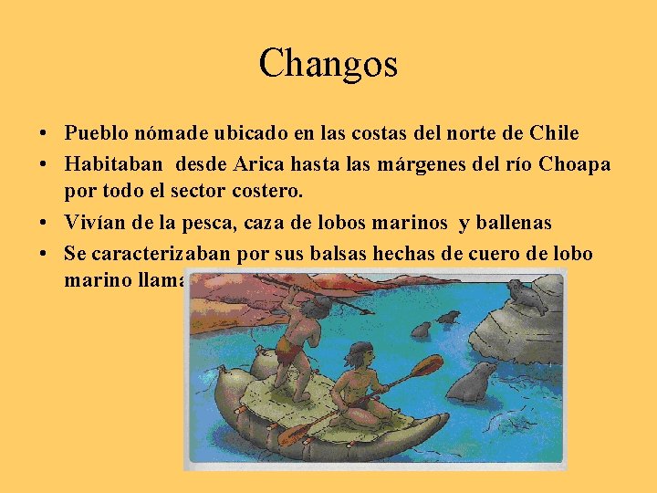 Changos • Pueblo nómade ubicado en las costas del norte de Chile • Habitaban