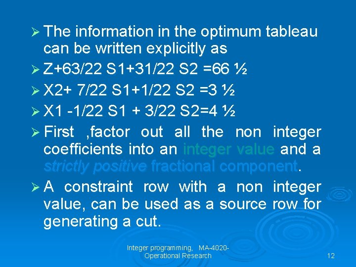 Ø The information in the optimum tableau can be written explicitly as Ø Z+63/22