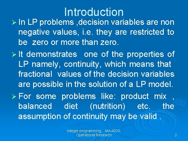 Introduction Ø In LP problems , decision variables are non negative values, i. e.