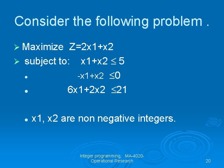 Consider the following problem. Ø Maximize Z=2 x 1+x 2 Ø subject to: x