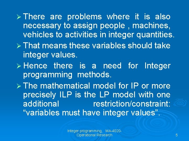 Ø There are problems where it is also necessary to assign people , machines,