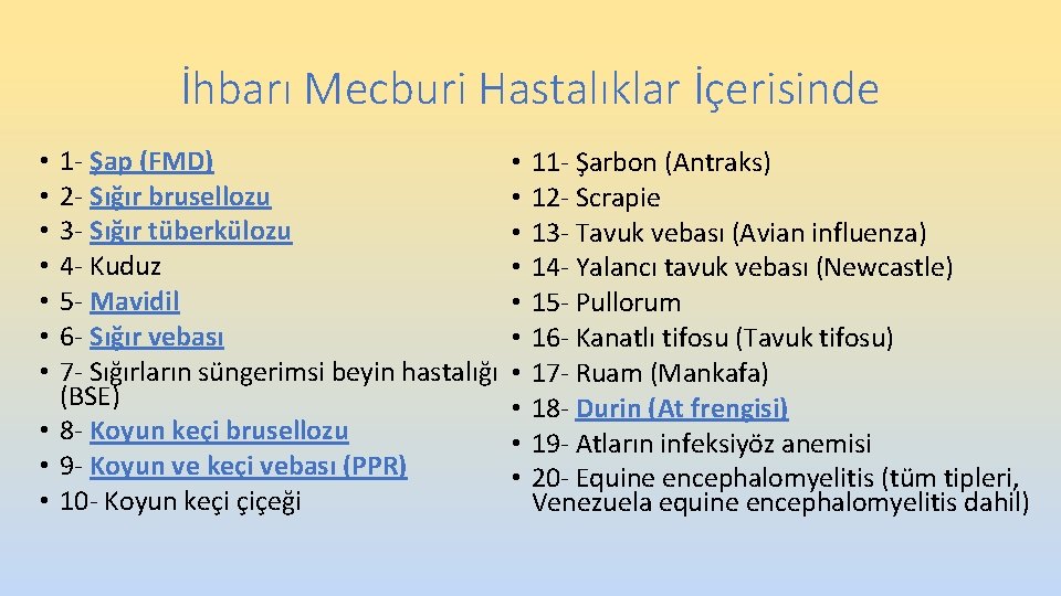 İhbarı Mecburi Hastalıklar İçerisinde 1 - Şap (FMD) • 2 - Sığır brusellozu • İhbarı Mecburi Hastalıklar İçerisinde 1 - Şap (FMD) • 2 - Sığır brusellozu •