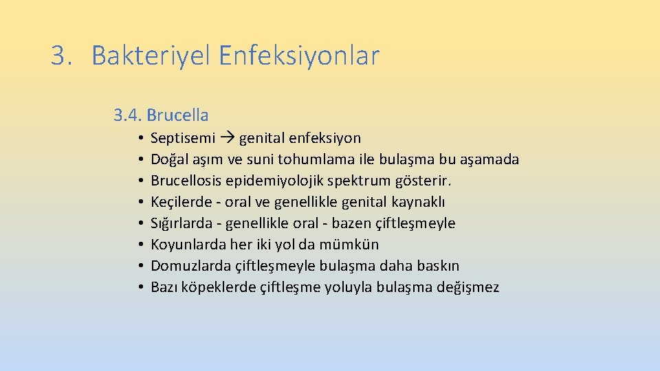 3. Bakteriyel Enfeksiyonlar 3. 4. Brucella • • Septisemi genital enfeksiyon Doğal aşım ve 3. Bakteriyel Enfeksiyonlar 3. 4. Brucella • • Septisemi genital enfeksiyon Doğal aşım ve