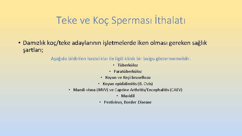 Teke ve Koç Sperması İthalatı • Damızlık koç/teke adaylarının işletmelerde iken olması gereken sağlık Teke ve Koç Sperması İthalatı • Damızlık koç/teke adaylarının işletmelerde iken olması gereken sağlık