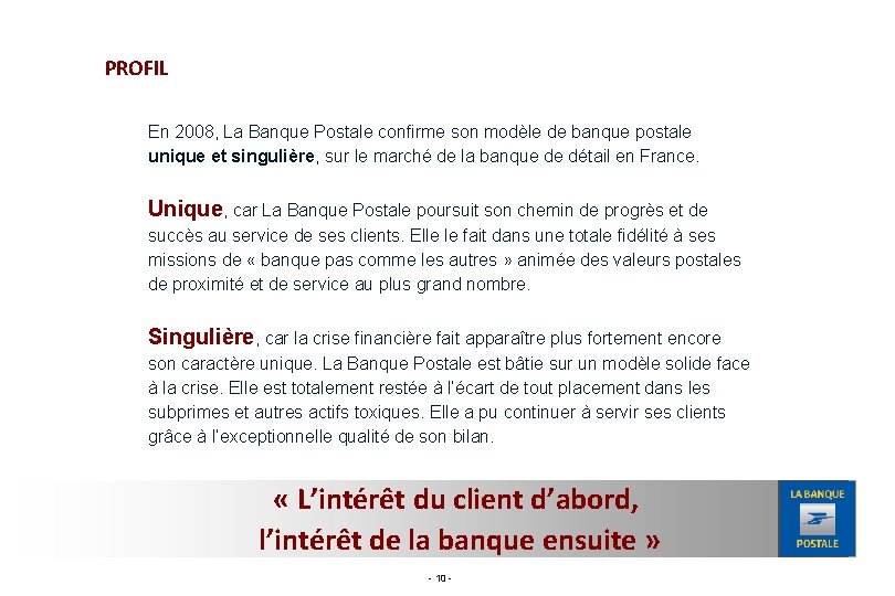 PROFIL En 2008, La Banque Postale confirme son modèle de banque postale unique et