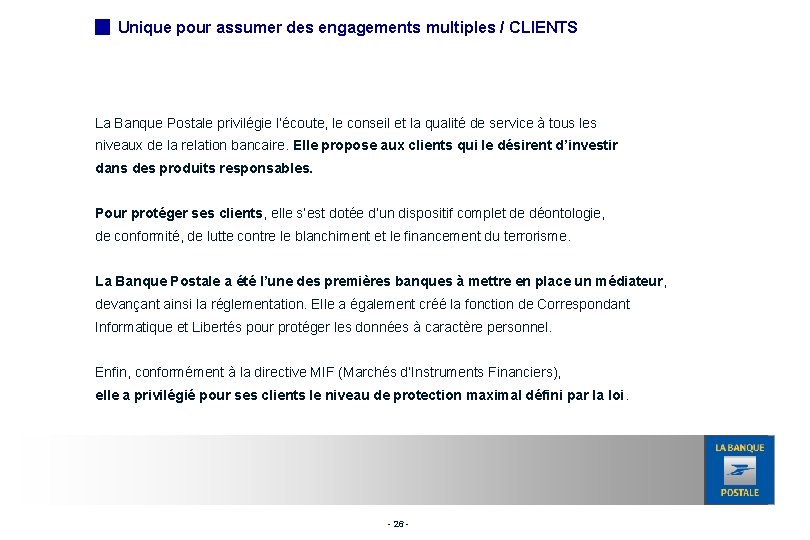 Unique pour assumer des engagements multiples / CLIENTS La Banque Postale privilégie l’écoute, le