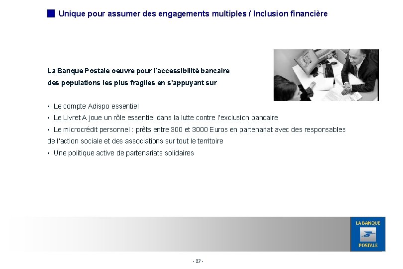 Unique pour assumer des engagements multiples / Inclusion financière La Banque Postale oeuvre pour