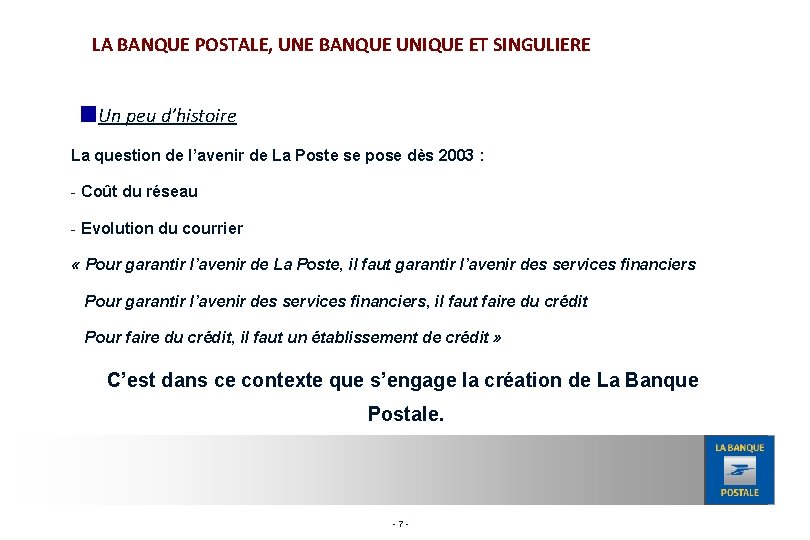 LA BANQUE POSTALE, UNE BANQUE UNIQUE ET SINGULIERE Un peu d’histoire La question de