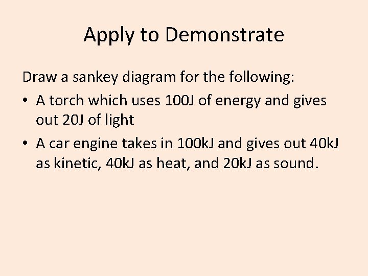 Apply to Demonstrate Draw a sankey diagram for the following: • A torch which