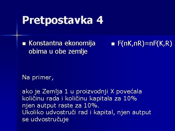 Pretpostavka 4 n Konstantna ekonomija obima u obe zemlje n F(n. K, n. R)=n.