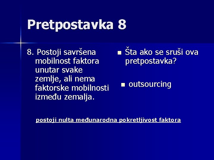 Pretpostavka 8 8. Postoji savršena mobilnost faktora unutar svake zemlje, ali nema faktorske mobilnosti