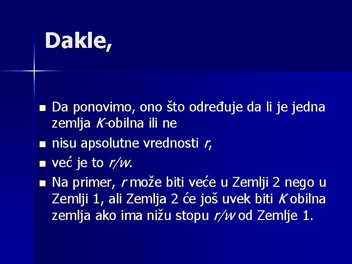 Dakle, n n Da ponovimo, ono što određuje da li je jedna zemlja K-obilna