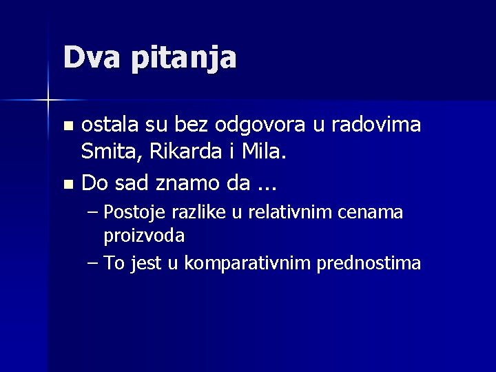 Dva pitanja n n ostala su bez odgovora u radovima Smita, Rikarda i Mila.