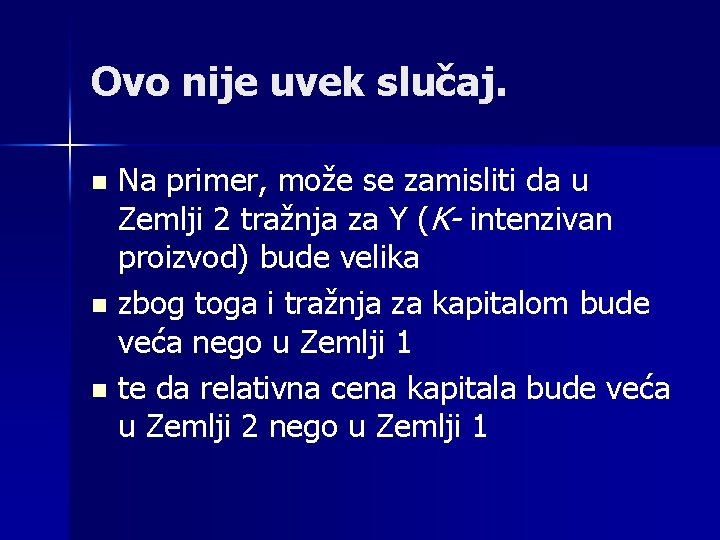 Ovo nije uvek slučaj. n n n Na primer, može se zamisliti da u