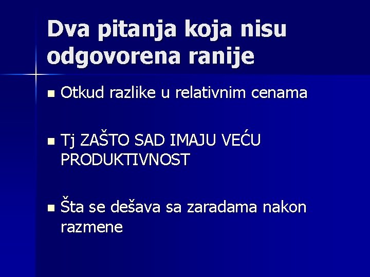 Dva pitanja koja nisu odgovorena ranije n Otkud razlike u relativnim cenama n Tj