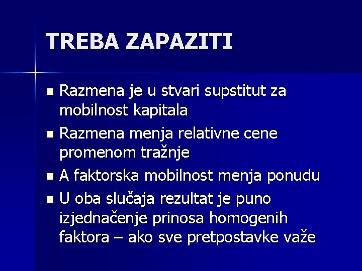 TREBA ZAPAZITI Razmena je u stvari supstitut za mobilnost kapitala n Razmena menja relativne