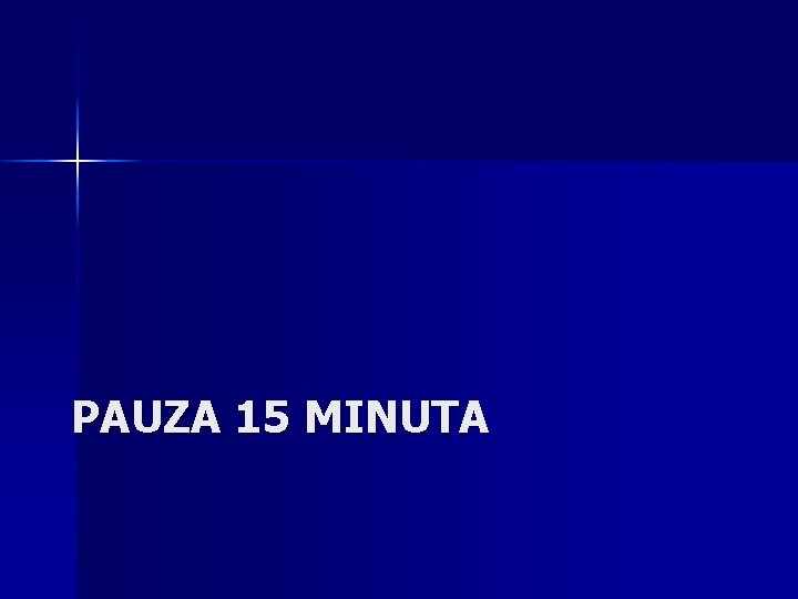 PAUZA 15 MINUTA 